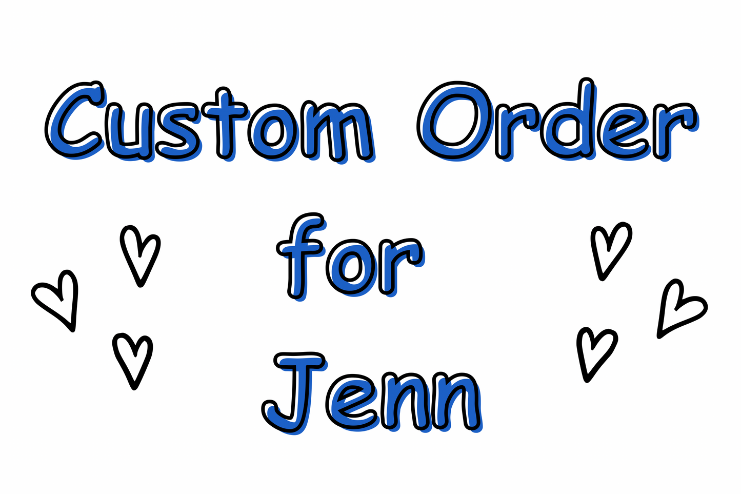 Custom order for Jenn