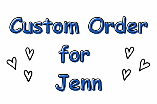 Custom order for Jenn